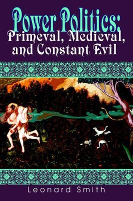 Power Politics: Primeval, Medieval, and Constant Evil book