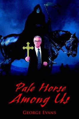 Pale Horse Among Us by George Evans