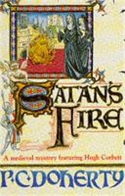 Satan's Fire (Hugh Corbett Mysteries, Book 9) book