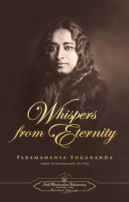 Whispers from Eternity by Paramahansa Yogananda