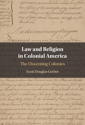 Law and Religion in Colonial America: The Dissenting Colonies by Scott Douglas Gerber