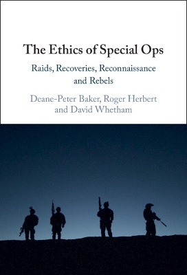 The Ethics of Special Ops: Raids, Recoveries, Reconnaissance, and Rebels book