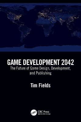 Game Development 2042: The Future of Game Design, Development, and Publishing book
