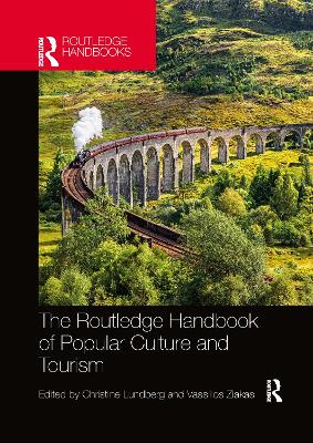 The The Routledge Handbook of Popular Culture and Tourism by Christine Lundberg