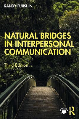Natural Bridges in Interpersonal Communication by Randy Fujishin