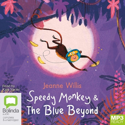 Speedy Monkey & The Blue Beyond by Jeanne Willis