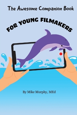 The Awesome Companion Book for Young Filmmakers book