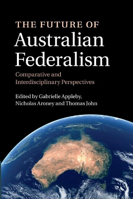 The Future of Australian Federalism by Gabrielle Appleby