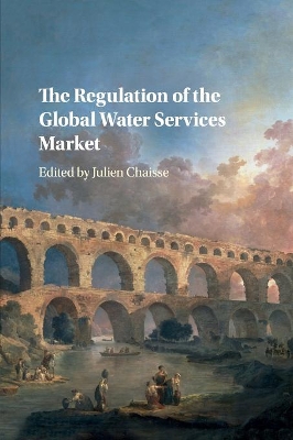 The The Regulation of the Global Water Services Market by Julien Chaisse