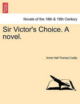 Sir Victor's Choice. a Novel. book