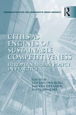 Cities as Engines of Sustainable Competitiveness: European Urban Policy in Practice by Leo van den Berg