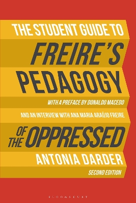 The The Student Guide to Freire's 'Pedagogy of the Oppressed' by Professor Antonia Darder