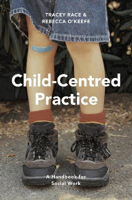 Child-Centred Practice by Tracey Race
