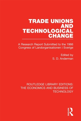 Trade Unions and Technological Change: A Research Report Submitted to the 1966 Congress of Landsorganistionen i Sverige by Steven Anderman