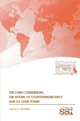 The Coin Conundrum: The Future of Counterinsurgency And U.S. Land Power book