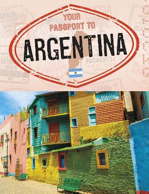 Your Passport to Argentina by Nancy Dickmann