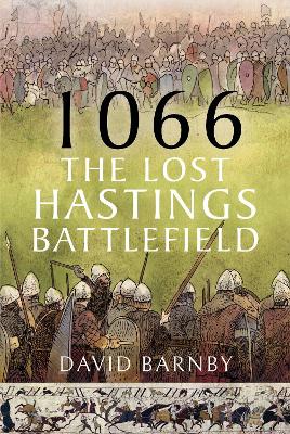 1066: The Lost Hastings Battlefield book