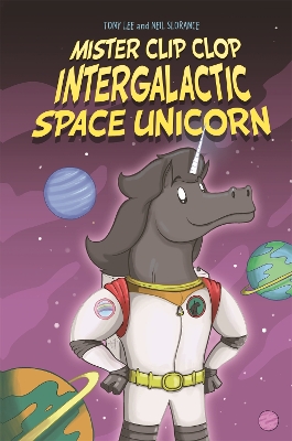 EDGE: Bandit Graphics: Mister Clip-Clop: Intergalactic Space Unicorn by Tony Lee