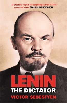 Lenin the Dictator by Victor Sebestyen