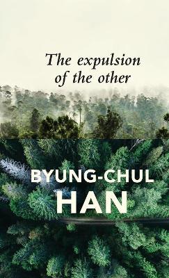 The Expulsion of the Other by Byung-Chul Han