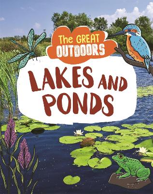 The Great Outdoors: Lakes and Ponds by Lisa Regan