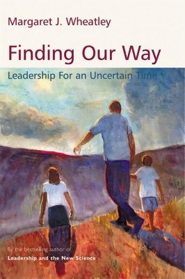 Finding Our Way: Leadership for an Uncertain Time book