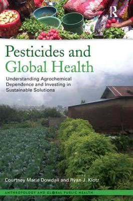 Pesticides and Global Health by Courtney Marie Dowdall