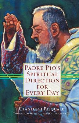 Padre Pio's Spiritual Direction for Every Day book