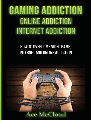 Gaming Addiction by Ace McCloud