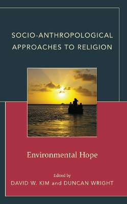 Socio-Anthropological Approaches to Religion: Environmental Hope book