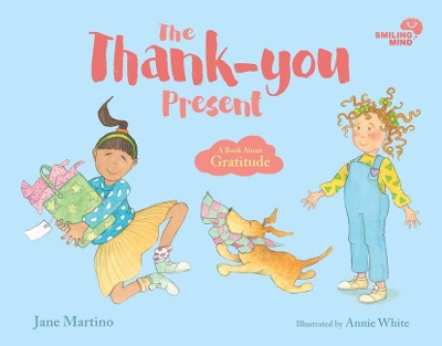 Smiling Mind: The Thank-you Present: A Book About Gratitude by Jane Martino