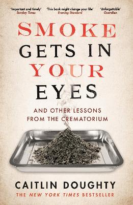 Smoke Gets in Your Eyes by Caitlin Doughty