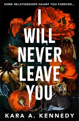 I Will Never Leave You: Some relationships haunt you forever... book