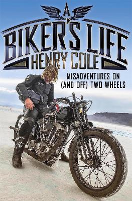 A Biker's Life: Misadventures on (and off) Two Wheels book