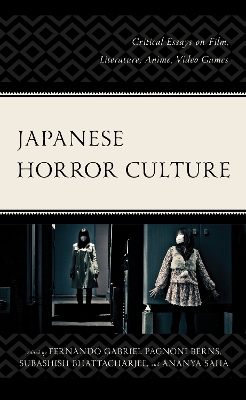 Japanese Horror Culture: Critical Essays on Film, Literature, Anime, Video Games by Fernando Gabriel Pagnoni Berns