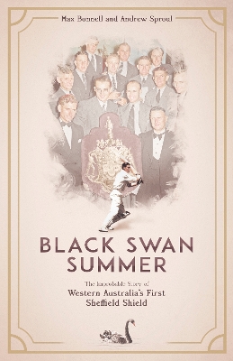 Black Swan Summer: The Improbable Story of Western Australia's First Sheffield Shield book