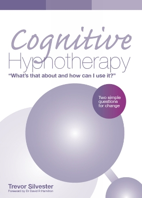 Cognitive Hypnotherapy: What's that about and how can I use it? book