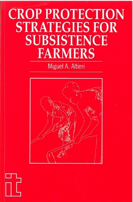 Crop Protection Strategies for Subsistence Farmers by Miguel A Altieri