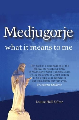 Medjugorje - What it Means to Me book