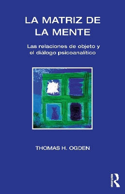 La Matriz de la Mente: Las Relaciones de Objeto y Psicoanalitico book