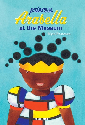 Princess Arabella At the Museum by Mylo Freeman