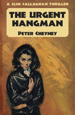 The Urgent Hangman: A Slim Callaghan Thriller by Peter Cheyney