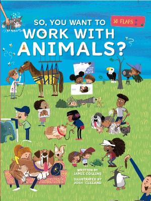 So, You Want To Work With Animals? book