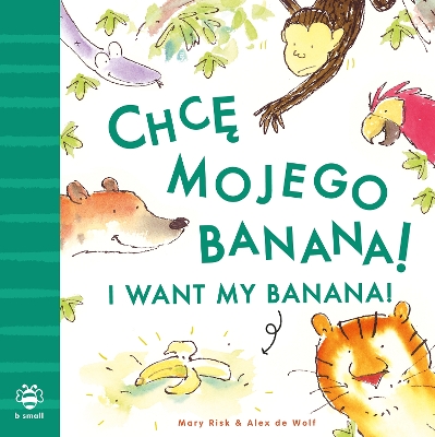 I Want My Banana! Polish-English: Bilingual Edition book