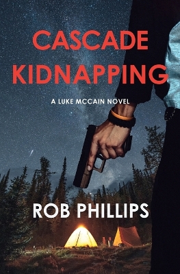 Cascade Kidnapping: A Luke McCain Novel book