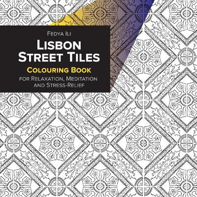 Lisbon Street Tiles Coloring Book for Relaxation, Meditation and Stress-Relief book