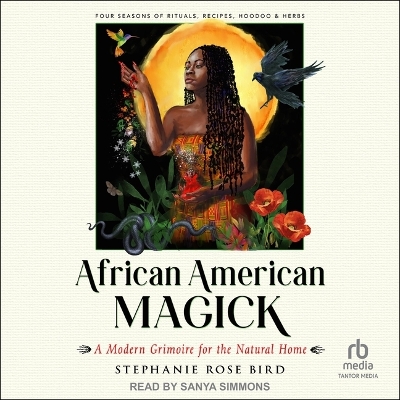 African American Magick: A Modern Grimoire for the Natural Home book