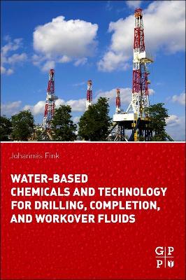 Water-Based Chemicals and Technology for Drilling, Completion, and Workover Fluids book