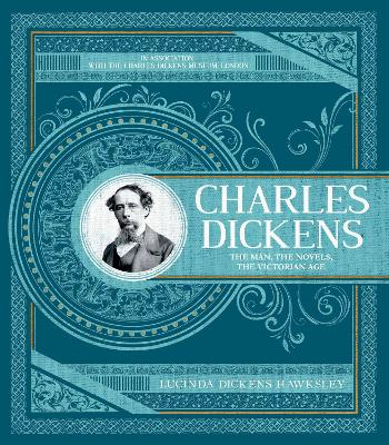 Charles Dickens: The Man, The Novels, The Victorian Age book