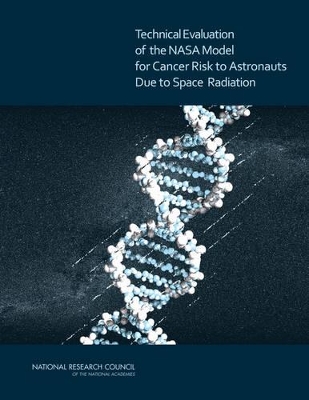 Technical Evaluation of the NASA Model for Cancer Risk to Astronauts Due to Space Radiation book